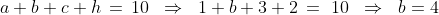 a + b + c + h \,=\,10 \;\;\Rightarrow\;\; 1+b+3+2\,=\10 \;\;\Rightarrow\;\; b = 4
